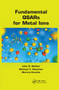 Fundamental QSARs for Metal Ions by John D. Walker, Michael C. Newman, Monica Enache, 9780367380526