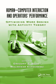Human-Computer Interaction and Operators' Performance (Optimizing Work Design with Activity Theory) by Gregory Z. Bedny, Waldemar Karwowski, 9780367383725