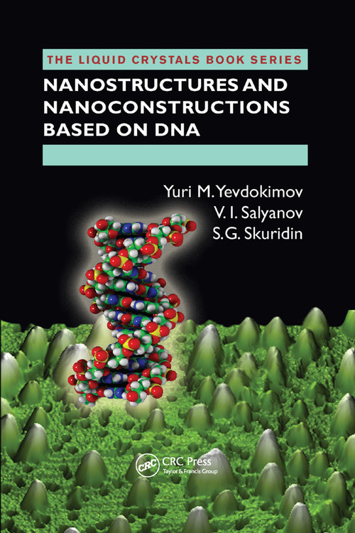 Nanostructures and Nanoconstructions based on DNA by Yuri M. Yevdokimov, V.I. Salyanov, S.G. Skuridin, 9780367381295
