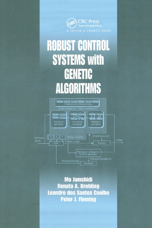 Robust Control Systems with Genetic Algorithms by Mo Jamshidi, Renato A. Krohling, Leandro dos S. Coelho, Peter J. Fleming, 9780367395728