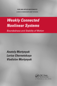 Weakly Connected Nonlinear Systems (Boundedness and Stability of Motion) by Anatoly Martynyuk, Larisa Chernetskaya, Vladislav Martynyuk, 9780367380632