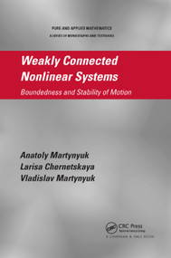Weakly Connected Nonlinear Systems (Boundedness and Stability of Motion) by Anatoly Martynyuk, Larisa Chernetskaya, Vladislav Martynyuk, 9780367380632