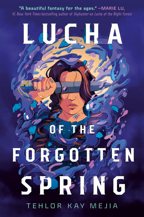 Lucha of the Forgotten Spring by Tehlor Mejia, 9780593378403