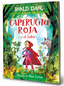 Caperucita roja y el lobo en verso / Little Red Riding Hood and the Wolf (Spanish Edition) by Roald Dahl, Adam Larkum, 9786073845465