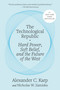The Technological Republic (Hard Power, Soft Belief, and the Future of the West) by Alexander C. Karp, Nicholas W. Zamiska, 9780593798690