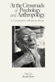 At the Crossroads of Psychology and Anthropology (In Conversation with Jerome Bruner) by Bradd Shore, 9780262551045