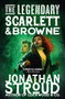 The Legendary Scarlett and Browne by Jonathan Stroud, 9780593707364