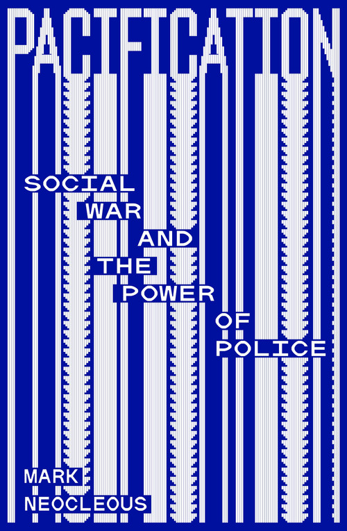 Pacification (Social War and the Power of Police) by Mark Neocleous, 9781804294017