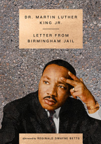 Letter from Birmingham Jail by Dr. Martin Luther King, Jr., Reginald Dwayne Betts, 9780063425835