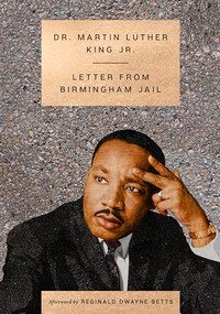 Letter from Birmingham Jail by Martin Luther King, Jr., Reginald Dwayne Betts, 9780063425835