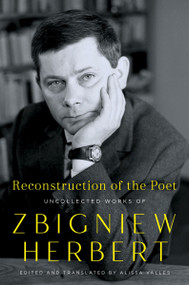 Reconstruction of the Poet (Uncollected Works of Zbigniew Herbert) - 9780062883209 by Zbigniew Herbert, 9780062883209
