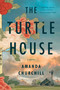 The Turtle House (A Novel) - 9780063290525 by Amanda Churchill, 9780063290525