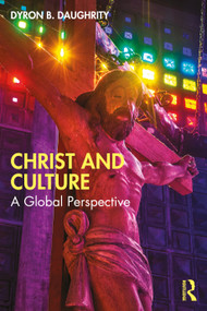 Christ and Culture (A Global Perspective) by Dyron B. Daughrity, 9780367265908