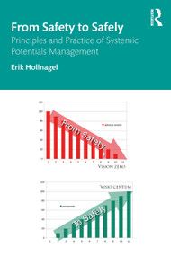 From Safety to Safely (Principles and Practice of Systemic Potentials Management) by Erik Hollnagel, 9781032664705