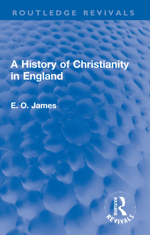 A History of Christianity in England - 9781032285894 by E.O. James, 9781032285894