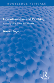 Homelessness and Drinking (A Study of a Street Population) by Bernard Segal, 9781032283234