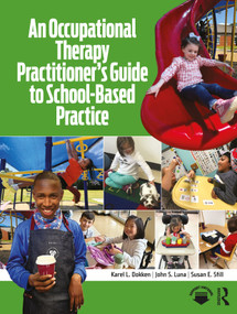 An Occupational Therapy Practitioner's Guide to School-Based Practice by Karel L. Dokken, John S. Luna, Susan E. Still, 9781630917326