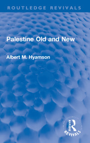 Palestine Old and New - 9781032287478 by Albert M. Hyamson, 9781032287478