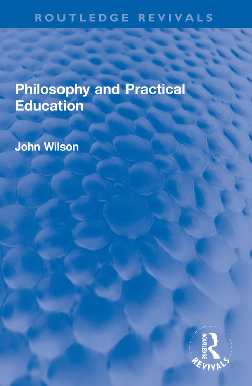 Philosophy and Practical Education - 9781032270821 by John Wilson, 9781032270821