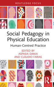 Social Pedagogy in Physical Education (Human-Centred Practice) by Aspasia Dania, Cláudio Farias, 9781032533322