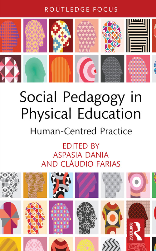 Social Pedagogy in Physical Education (Human-Centred Practice) by Aspasia Dania, Cláudio Farias, 9781032533322