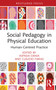 Social Pedagogy in Physical Education (Human-Centred Practice) by Aspasia Dania, Cláudio Farias, 9781032533322