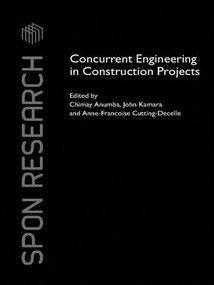 Concurrent Engineering in Construction Projects by Chimay Anumba, John M. Kamara, Anne-Francoise Cutting-Decelle, 9781138971479