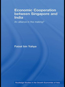 Economic Cooperation between Singapore and India (An Alliance in the Making?) - 9781138993235 by Faizal bin Yahya, 9781138993235