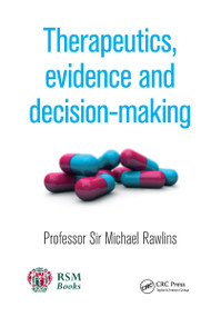 Therapeutics, Evidence and Decision-Making by Michael Rawlins, 9781853159473