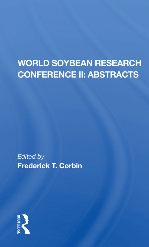 World Soybean Research Conference Ii, Abstracts by Frederick T Corbin, 9780367216856