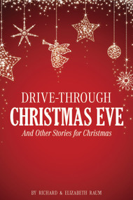 Drive-Through Christmas Eve by Richard Raum, Elizabeth Raum, 9781633573376