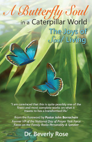 A Butterfly Soul in a Caterpillar World (The Joys of Soul Living) by Dr. Beverly Rose, 9781633570986