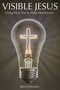 Visible Jesus (Living Every Day to Make Him Known) by Brian Edwards, 9781633571334