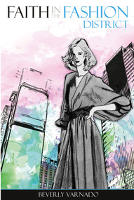Faith in the Fashion District by Beverly Varnado, 9781633571204