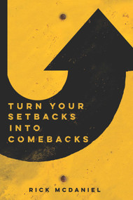 Turn Your Setbacks Into Comebacks by Rick McDaniel, 9781633571037