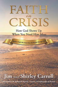 Faith in Crisis (How God Shows Up When You Need Him Most) by Jim and Shirley Carroll, 9781633570894