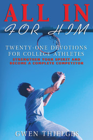 All In For Him (Twenty-One Devotions for College Athletes) by Gwen Thielges, 9781633570900