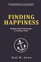 Finding Happiness (Building Stable Relationships in Turbulent Times) by Paul W. Swets, 9781633570368