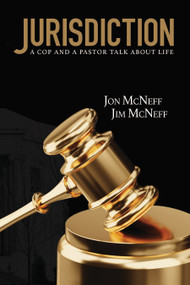 Jurisdiction (A Cop and a Pastor Talk About Life) by Jim McNeff, Jon McNeff, 9781633571747
