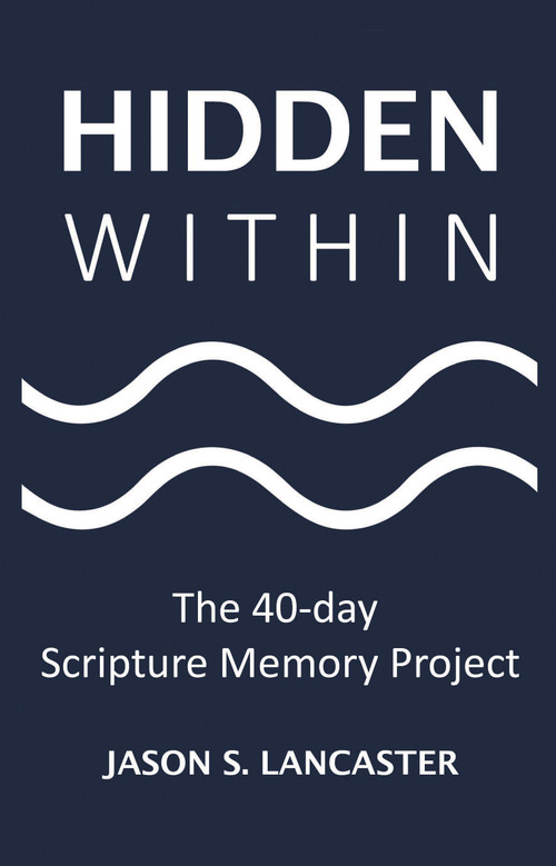 Hidden Within (The 40-day Scripture Memory Project) by Jason Lancaster, 9781633571839