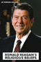 Ronald Reagan's Religious Beliefs by Stephen Vicchio, 9781633572157