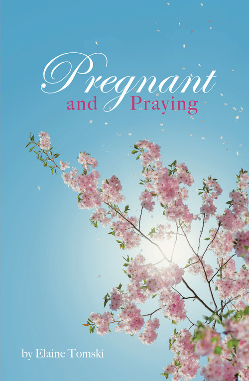 Pregnant and Praying by Elaine Tomski, 9781633573130
