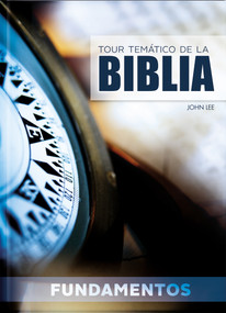 Tour Temático De La Biblia - Fundamentos (Estudios temáticos para crecer en los fundamentos de la Biblia.) by Keith Phillips, 9781632640734