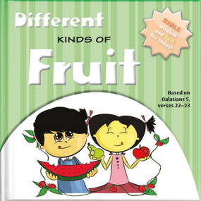 Different Kinds of Fruits (Bible Wisdom and Fun for Today!) by Ivan Gouveia, 9781632640529