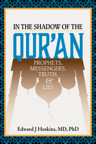 In the Shadow of the Qur'an (Prophets, Messengers, Truth, and Lies) by Edward J. Hoskins, 9781632695741