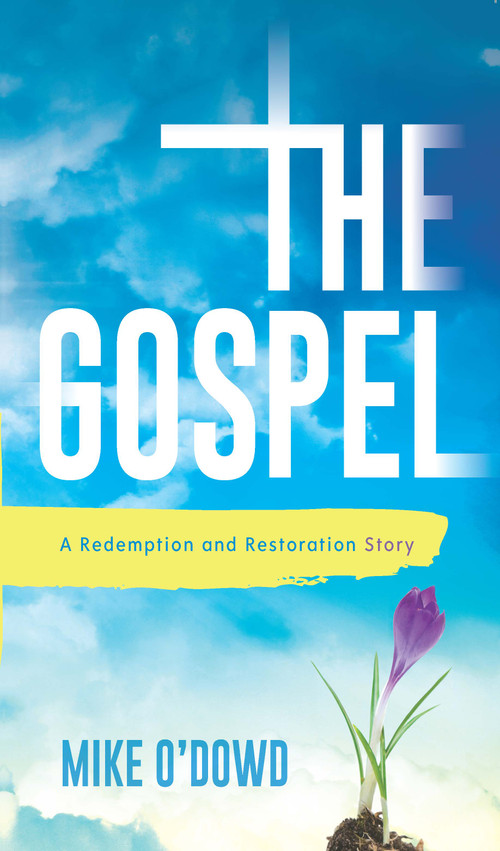 The Gospel (A Redemption and Restoration Story) by Michael O'Dowd, 9781632695512