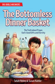 The Bottomless Dinner Basket (The Truth about Prayer, God's Good Gifts and Eternity) by Selah Helms, Susan Kahler, 9781781918746