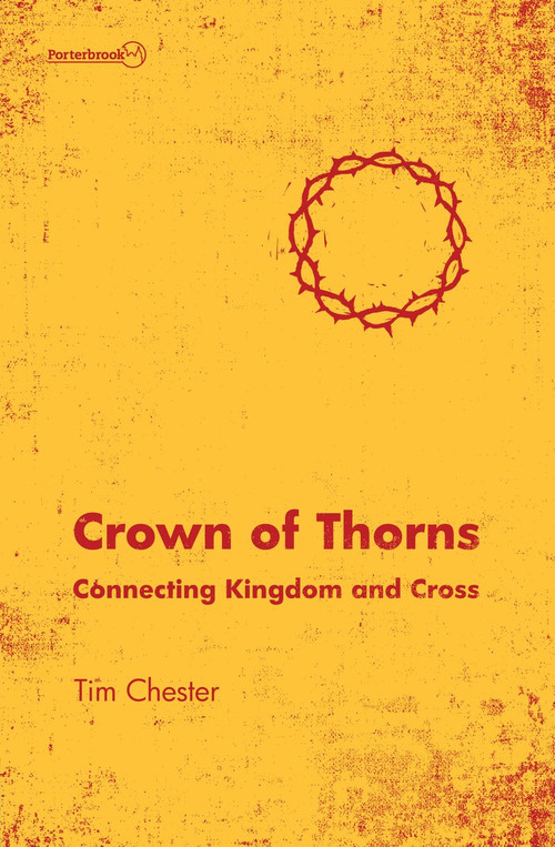 Crown of Thorns (Connecting Kingdom and Cross) by Tim Chester, 9781781916148