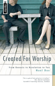 Created for Worship (From Genesis to Revelation to You) by Noel Due, 9781845500269
