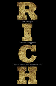 Rich (The Reality of Encountering Jesus) by Peter Dickson, David Gibson, 9781845506070